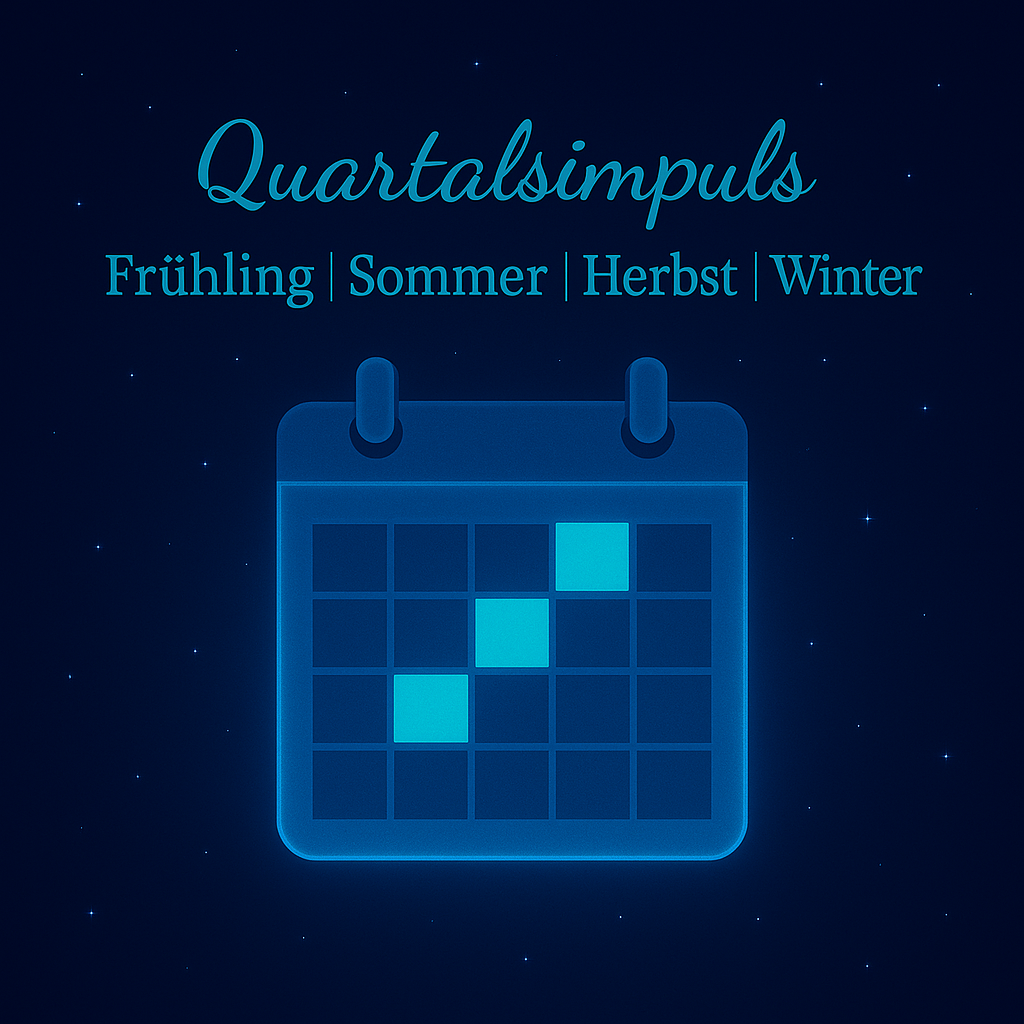Quartalsimpuls – Frühling | Sommer | Herbst | Winter